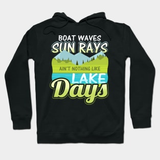 Boat waves sun rays ain't nothing like lake days Hoodie